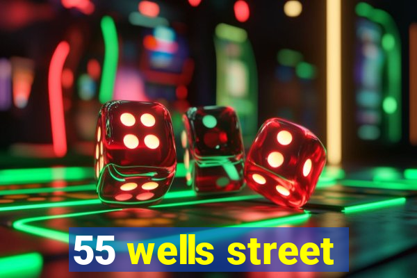 55 wells street